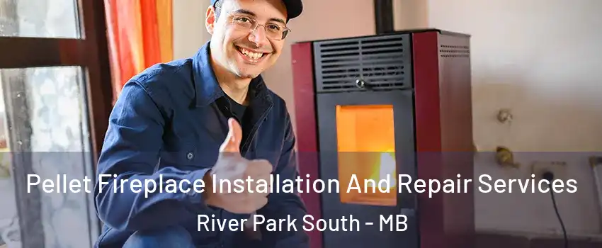 Pellet Fireplace Installation And Repair Services River Park South - MB