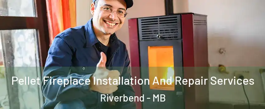  Pellet Fireplace Installation And Repair Services Riverbend - MB