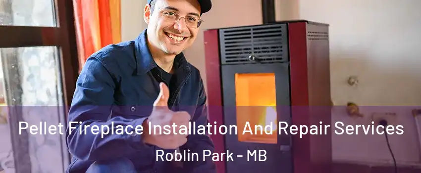  Pellet Fireplace Installation And Repair Services Roblin Park - MB