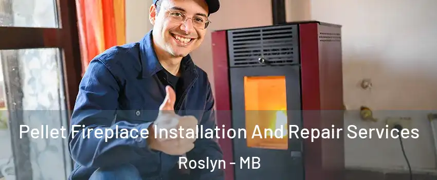 Pellet Fireplace Installation And Repair Services Roslyn - MB