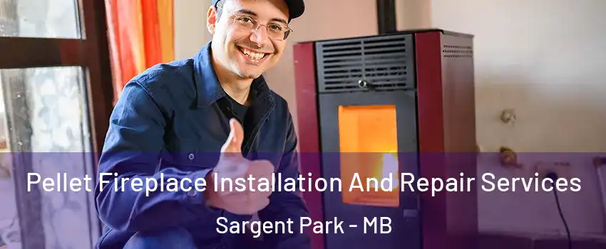 Pellet Fireplace Installation And Repair Services Sargent Park - MB