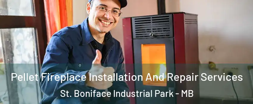  Pellet Fireplace Installation And Repair Services St. Boniface Industrial Park - MB