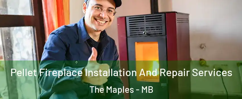  Pellet Fireplace Installation And Repair Services The Maples - MB