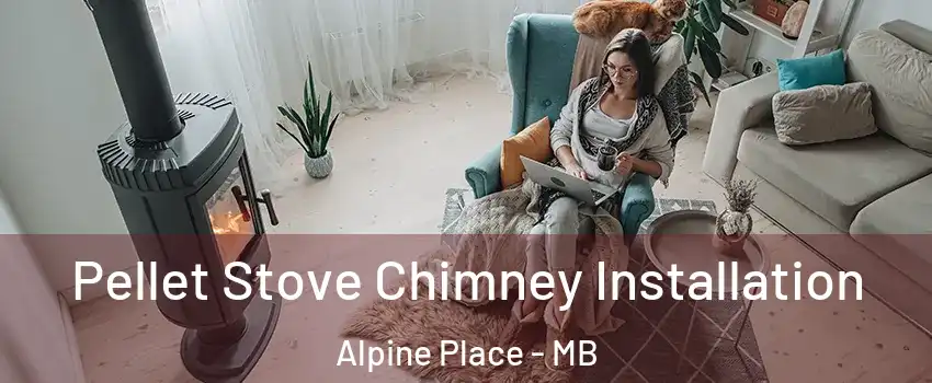 Pellet Stove Chimney Installation Alpine Place - MB