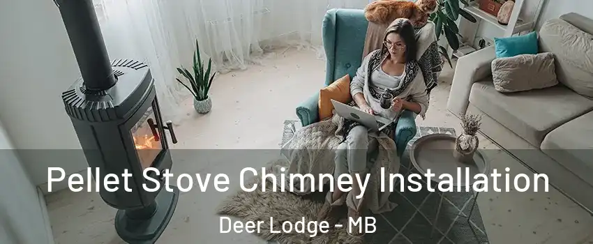  Pellet Stove Chimney Installation Deer Lodge - MB