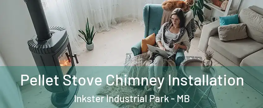  Pellet Stove Chimney Installation Inkster Industrial Park - MB