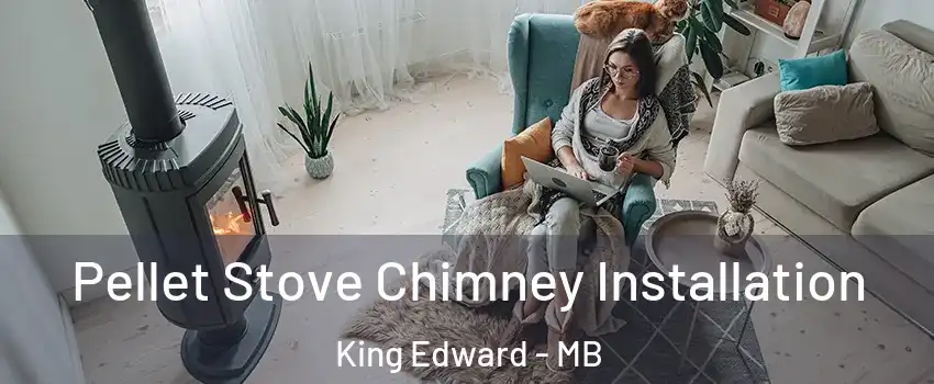  Pellet Stove Chimney Installation King Edward - MB