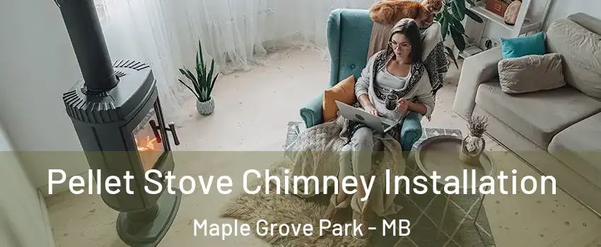  Pellet Stove Chimney Installation Maple Grove Park - MB
