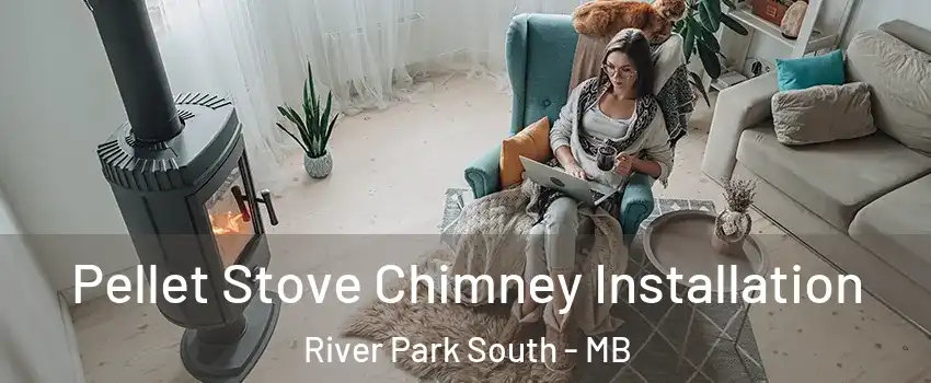  Pellet Stove Chimney Installation River Park South - MB