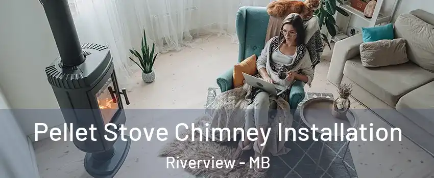  Pellet Stove Chimney Installation Riverview - MB