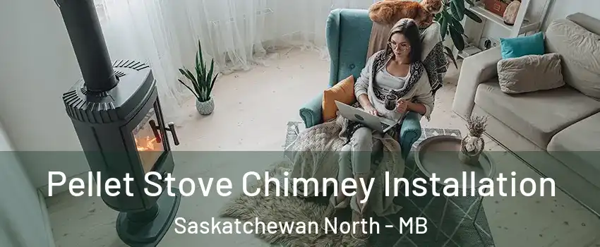  Pellet Stove Chimney Installation Saskatchewan North - MB