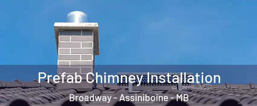  Prefab Chimney Installation Broadway - Assiniboine - MB