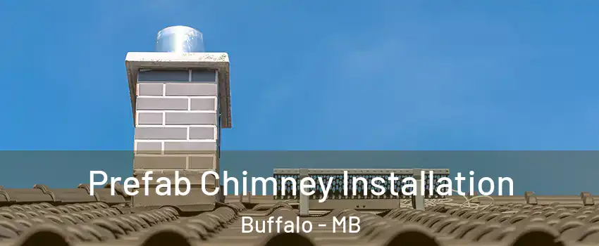  Prefab Chimney Installation Buffalo - MB