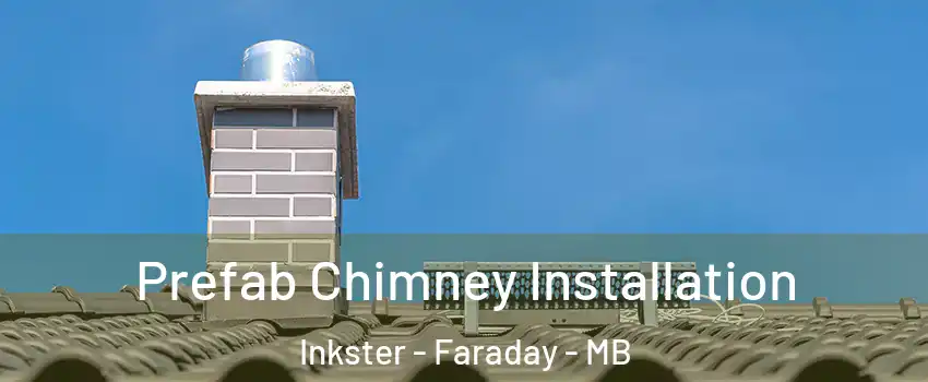  Prefab Chimney Installation Inkster - Faraday - MB