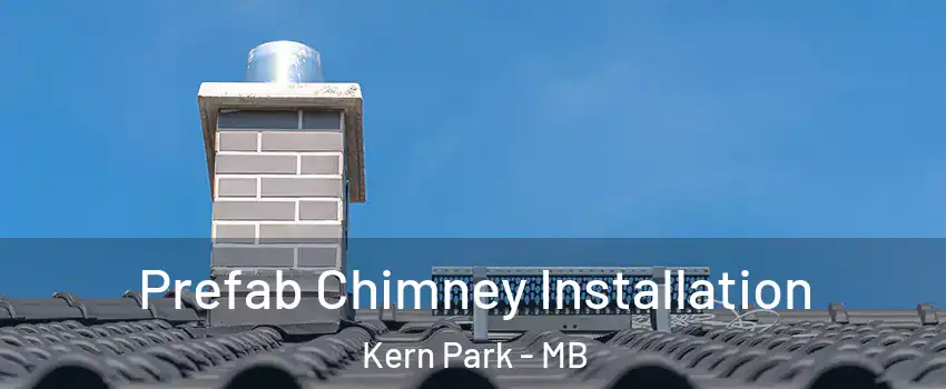  Prefab Chimney Installation Kern Park - MB