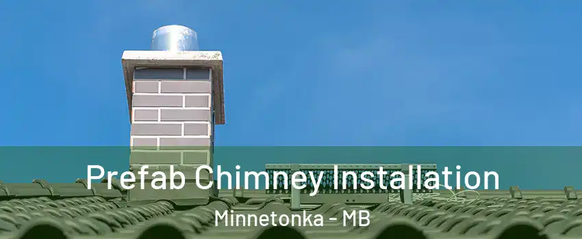  Prefab Chimney Installation Minnetonka - MB