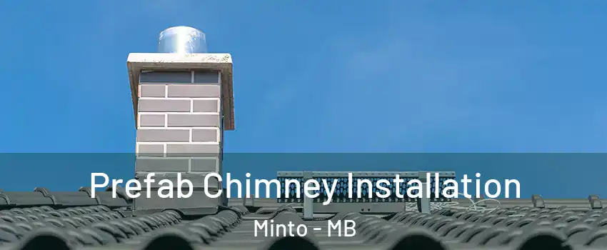  Prefab Chimney Installation Minto - MB