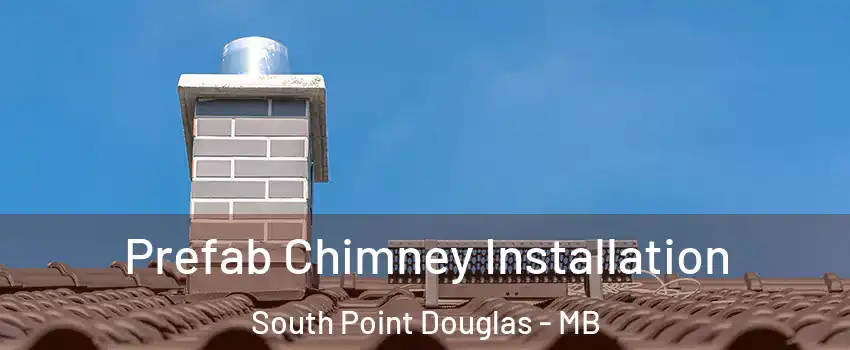  Prefab Chimney Installation South Point Douglas - MB
