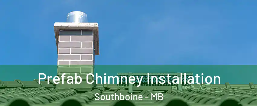  Prefab Chimney Installation Southboine - MB