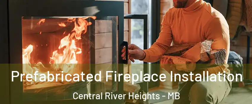  Prefabricated Fireplace Installation Central River Heights - MB