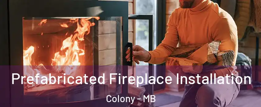  Prefabricated Fireplace Installation Colony - MB