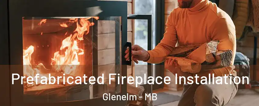  Prefabricated Fireplace Installation Glenelm - MB