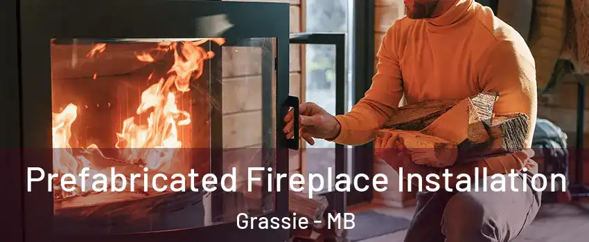  Prefabricated Fireplace Installation Grassie - MB