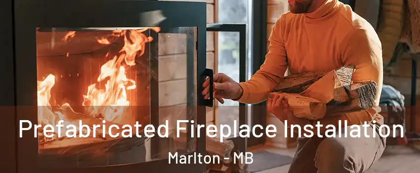  Prefabricated Fireplace Installation Marlton - MB