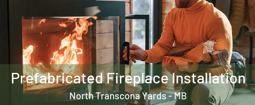  Prefabricated Fireplace Installation North Transcona Yards - MB