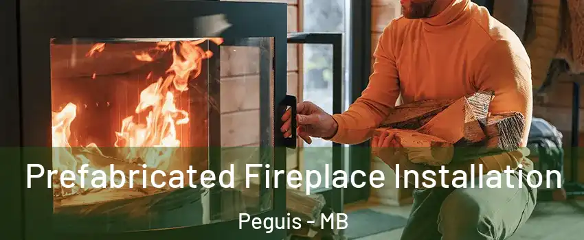  Prefabricated Fireplace Installation Peguis - MB