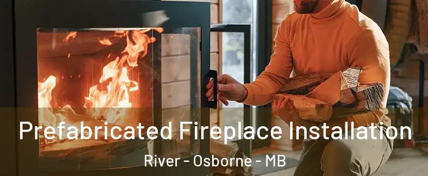  Prefabricated Fireplace Installation River - Osborne - MB
