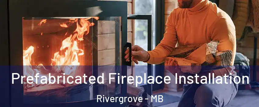  Prefabricated Fireplace Installation Rivergrove - MB