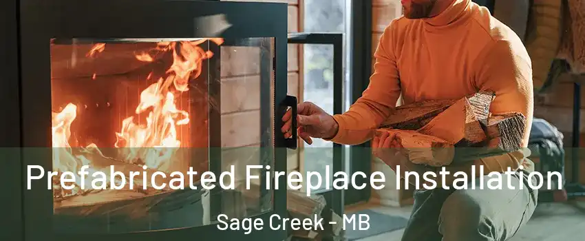  Prefabricated Fireplace Installation Sage Creek - MB