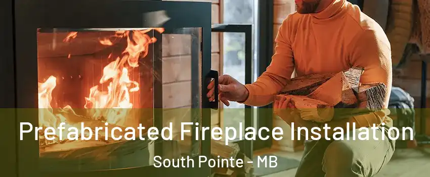  Prefabricated Fireplace Installation South Pointe - MB