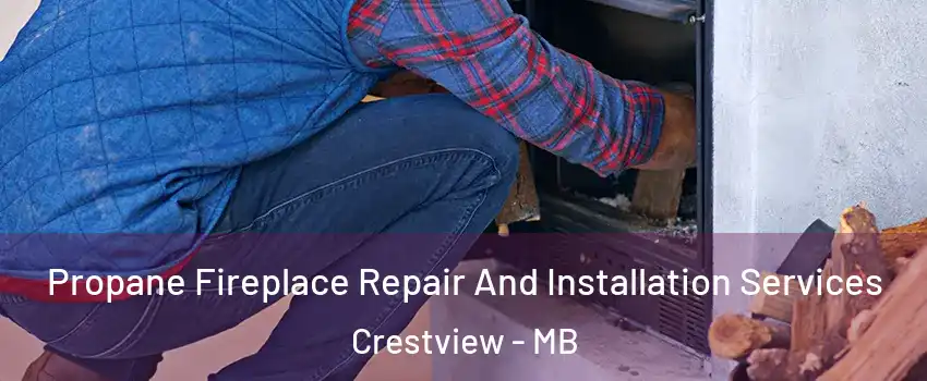  Propane Fireplace Repair And Installation Services Crestview - MB