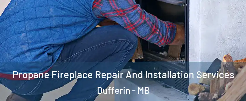  Propane Fireplace Repair And Installation Services Dufferin - MB