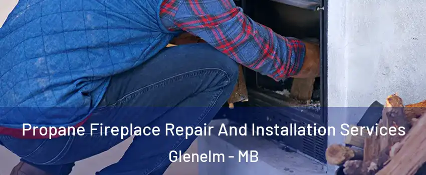  Propane Fireplace Repair And Installation Services Glenelm - MB