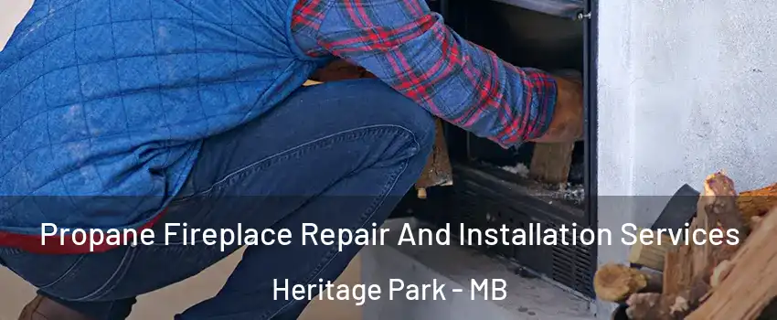  Propane Fireplace Repair And Installation Services Heritage Park - MB