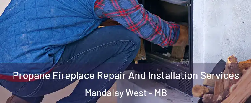  Propane Fireplace Repair And Installation Services Mandalay West - MB