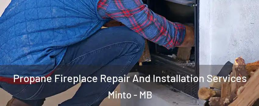  Propane Fireplace Repair And Installation Services Minto - MB