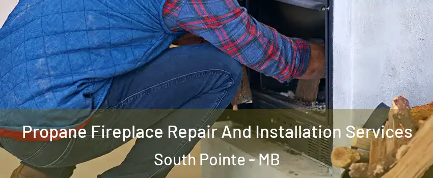  Propane Fireplace Repair And Installation Services South Pointe - MB