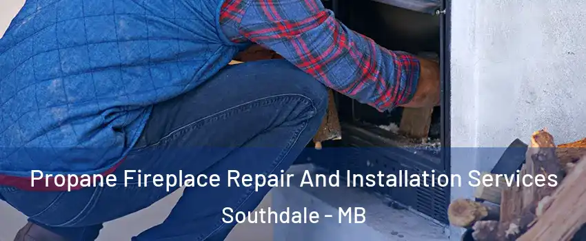  Propane Fireplace Repair And Installation Services Southdale - MB