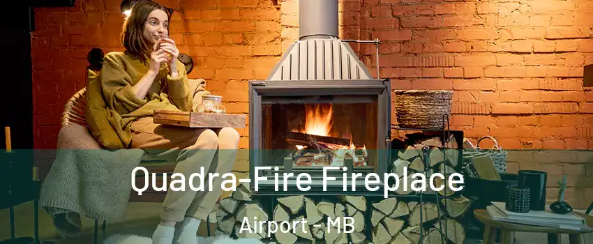  Quadra-Fire Fireplace Airport - MB