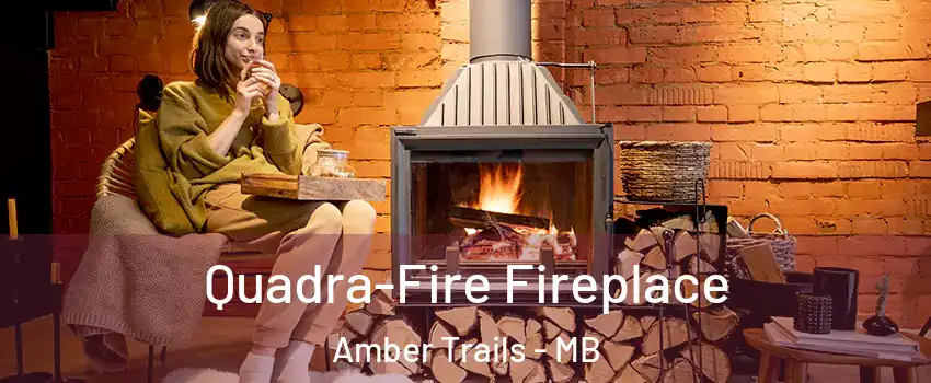  Quadra-Fire Fireplace Amber Trails - MB