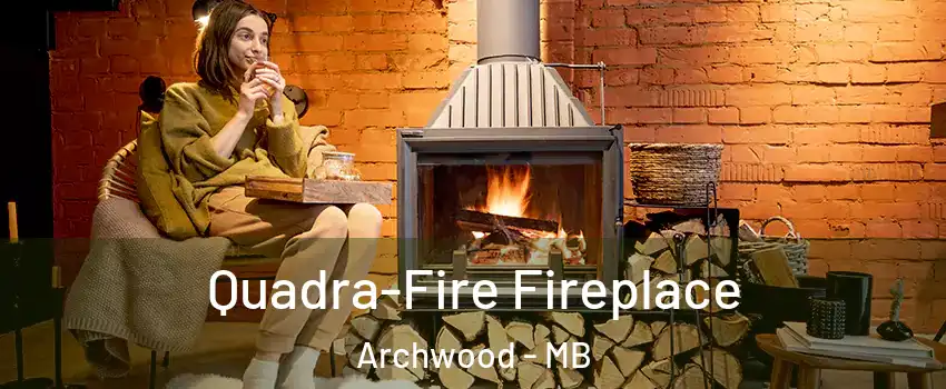  Quadra-Fire Fireplace Archwood - MB