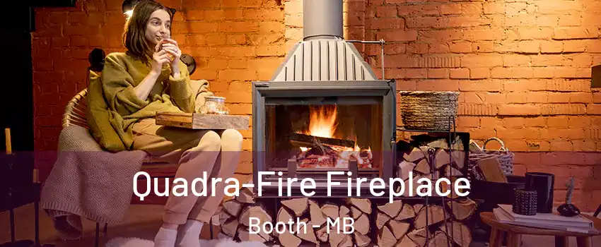  Quadra-Fire Fireplace Booth - MB