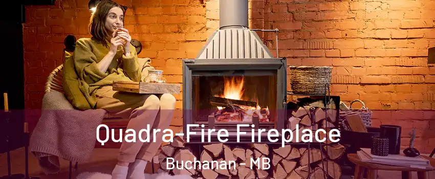  Quadra-Fire Fireplace Buchanan - MB