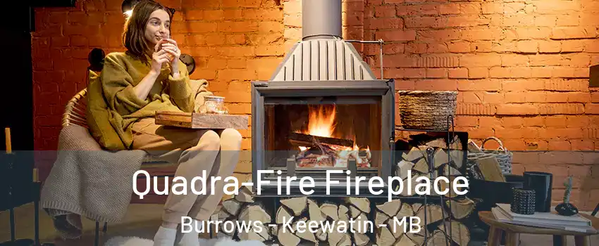  Quadra-Fire Fireplace Burrows - Keewatin - MB