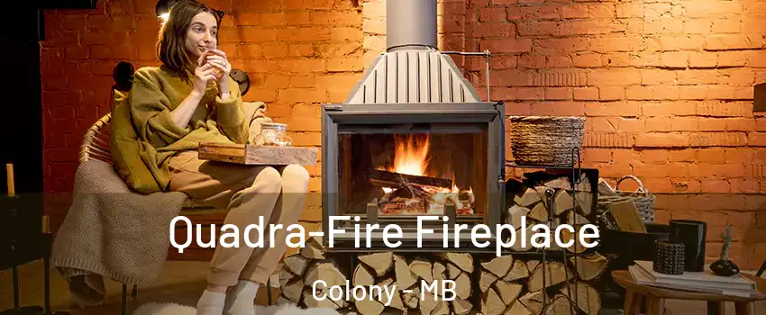  Quadra-Fire Fireplace Colony - MB