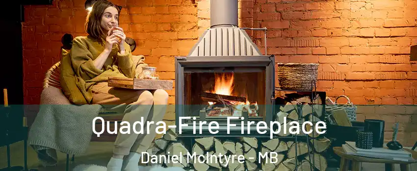  Quadra-Fire Fireplace Daniel McIntyre - MB